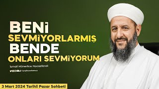 Beni Sevmiyorlarmış; Bende Onları Sevmiyorum - İsmail Hünerlice Hocaefendi Pazar Sohbeti 3 Mart 2024