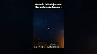 Madenin İyi Olduğunu Şu Durumlarda Anlarsınız