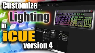 A Beginners Guide: iCUE Version 4 Lighting Tutorial (2021)