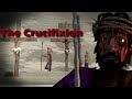 THE CRUCIFIXION | scene from The Whole House of Israel