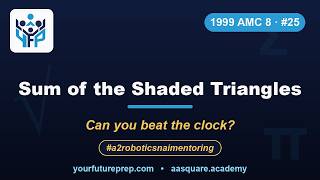 1999 AMC 8 – Problem 25: Sum of the Shaded Triangles | Your Future Prep