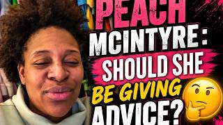 Peach McIntyre: Should She Be Giving Advice? 🤔