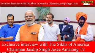 Exclusive interview with The Sikhs of America Chairman Jasdip Singh Jesee Amazing Tv