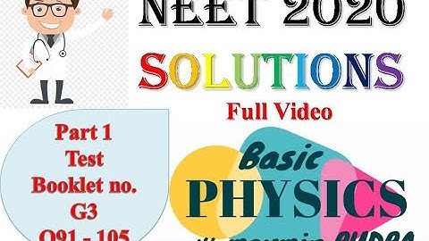 NEET 2020 Solutions Set G3 Q91 - 105 Part 1