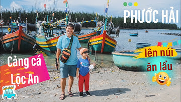 Đại náo cảng cá Lộc An - lên núi ăn lẩu cá | du lịch Phước Hải | gia đình vivu