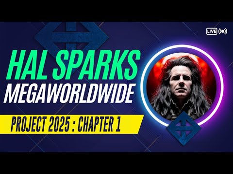 PROJECT 2025 : CHAPTER 1 - HOW TO BS : HAL SPARKS MEGAWORLDWIDE