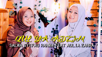 QUL YA ADZIM COVER BY SALWA SYIFA'U RAHMA FEAT AULIA ZAHRA