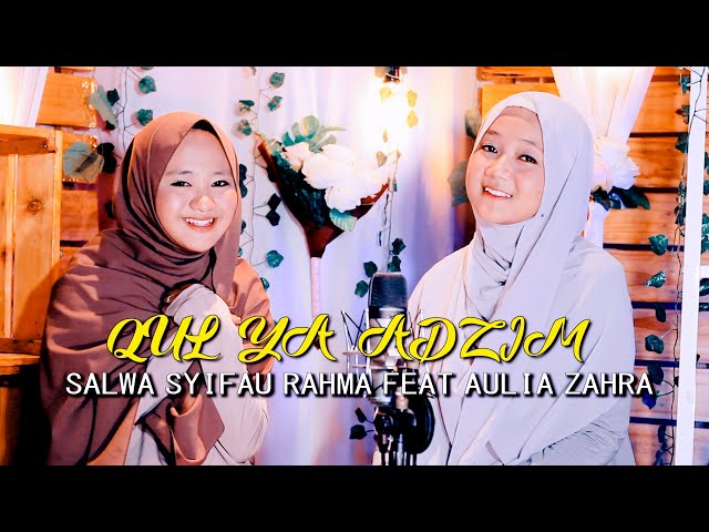 QUL YA ADZIM COVER BY SALWA SYIFA'U RAHMA FEAT AULIA ZAHRA class=