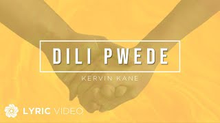 Dili Pwede - Kervin Kane (Lyrics)