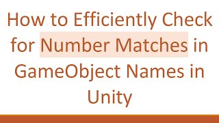 How to Efficiently Check for Number Matches in GameObject Names in Unity screenshot 3