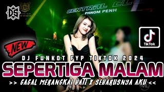 DJ SEPERTIGA MALAM X GAGAL MERANGKAI HATI | DJ FUNKOT TERBARU 2024 | DJ DWIKI CTS