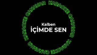 Kalben - İçimde Sen (Karaoke) | Karaoke Canavar