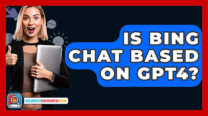 Is Bing Chat Based On GPT4? - SearchEnginesHub.com