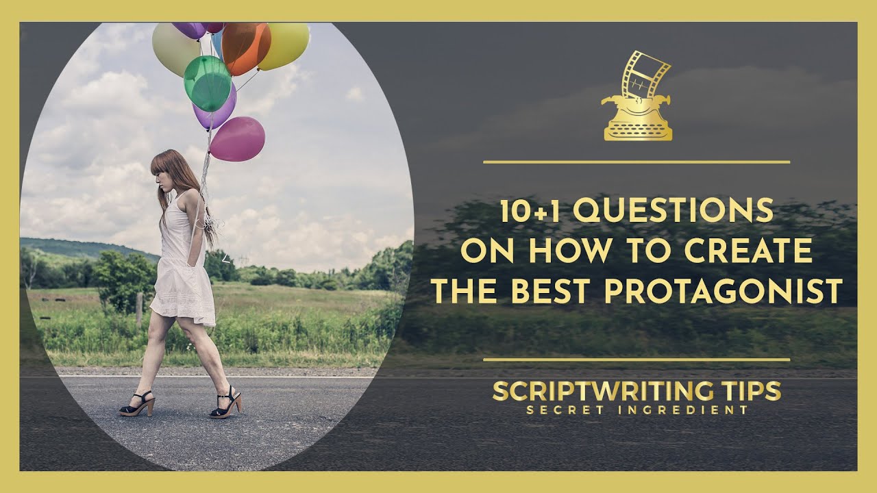 10+1 Questions to Create the Best Protagonist
