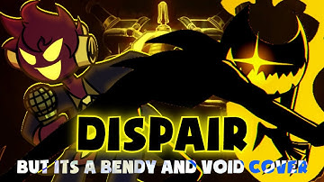 DESPAIR BUT ITS A NIGHTMARE BENDY AND VOID COVER | FNF COVER