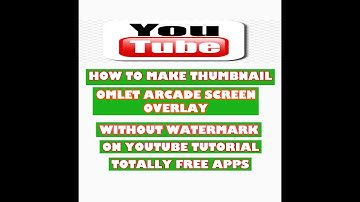 HOW TO MAKE THUMBNAILS ON OMLET ARCADE, SCREEN OVERLAY. NO WATERMARK FREE APPS ON YOUTUBE. TUTORIAL