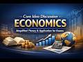 Core Idea Discussion Economics | Simplified Theory & Application for Exams