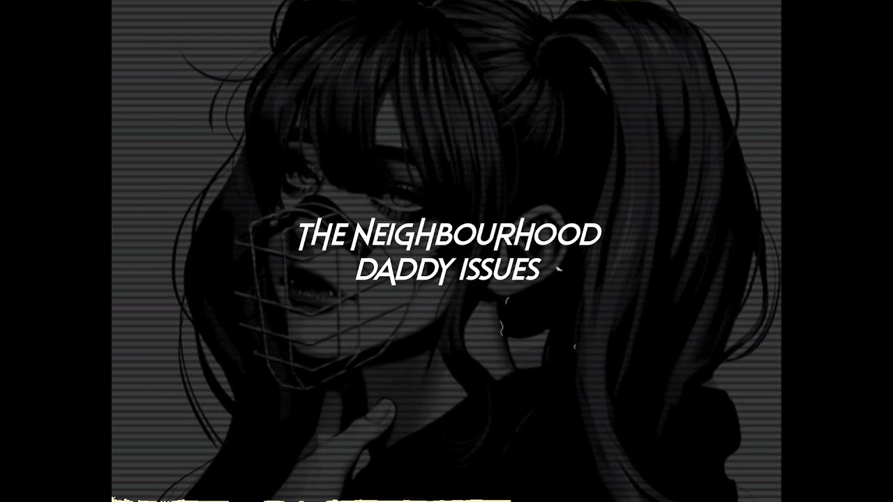 Download the neighbourhood-daddy issues remix (sped up+reverb)