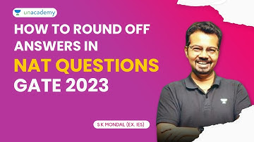 How to Round Off Answers in NAT Questions GATE 2023 | SK Mondal (Ex-IES) | #gate2023 #unacademy
