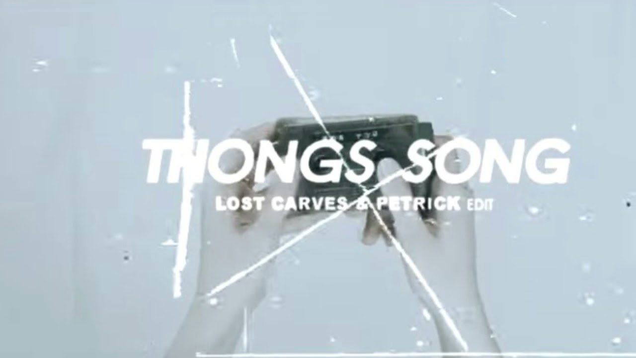 Buzz Low - Thongs Song (Lost Carves & Dj Petrick Edit)