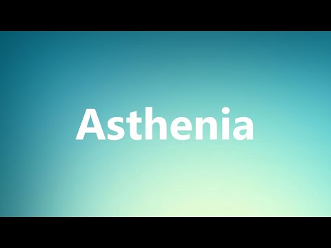 Video: Asthenia - Dictionary Of Medical Terms