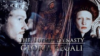 The Tudor Dynasty ǁ Gloria Regali