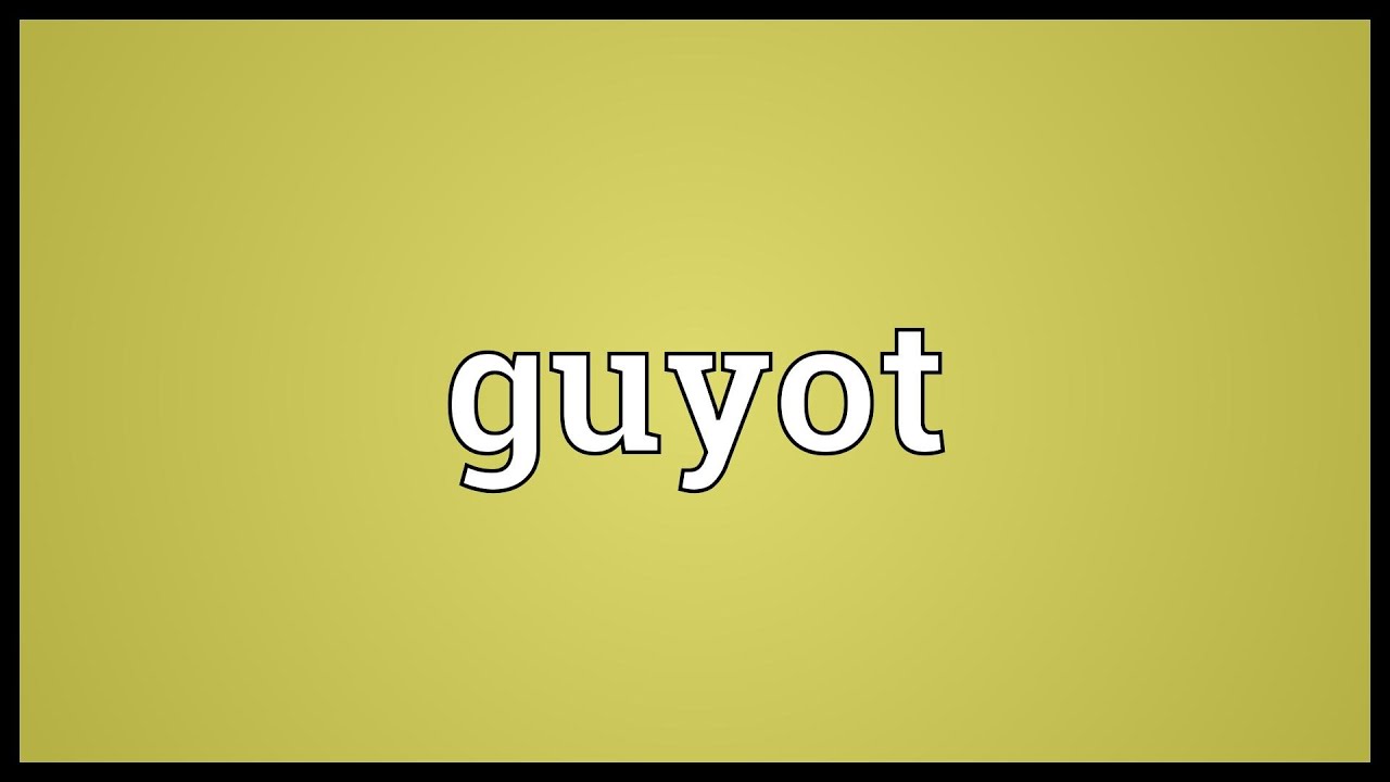 Guyot Meaning YouTube