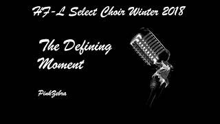 The Defining Moment - HFL HS Select Choir Winter 2018