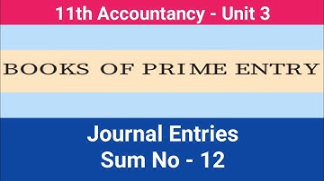 11th Accountancy || Unit - 3 || Journal Entries || Sum No : 12 #CMWay