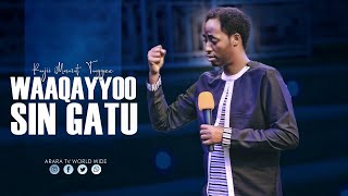 Waaqayyoo Sin gatu | Raajii Masarat Taayyee | @araratvworldwide