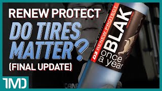 Renew Protect BLAK Final Update | Does Tire Brand Matter??