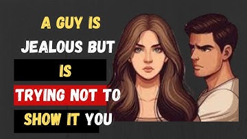 15 Signs A Guy Is Jealous But is Trying Not to Show | Psy vibes | Psychology