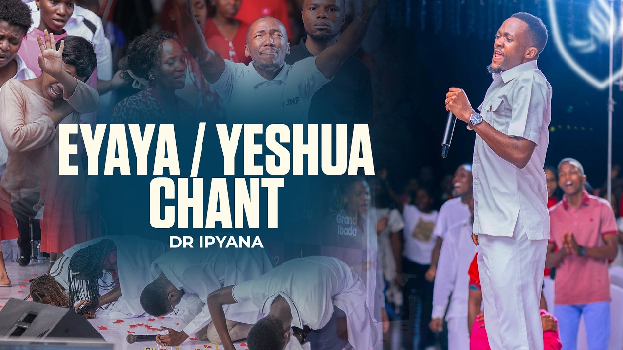 Dr Ipyana II EYAYA / YESHUA CHANTS