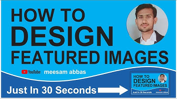 How to design Featured Images | Blog Post images | in Urdu/Hindi by Meesam Abbas