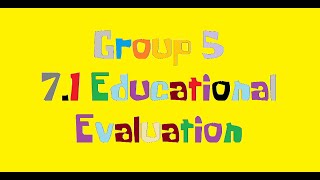 7.1 Educational Evaluation - Part 1
