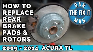 2009 - 2014 Acura TL Replacing Rear Brake Pads & Rotors Complete Instructions including Torque Specs