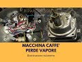 Macchina caffè perde vapore | Sostituzione rubinetto