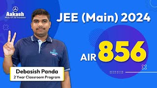 AIR 856 - JEE Main 2024 Results - Debasish Panda - What helped him boost his confidence for JEE?