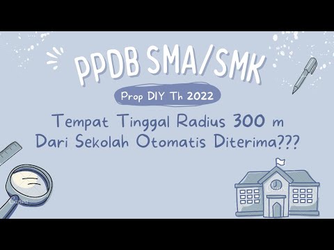 PPDB SMA/SMK Provinsi DIY Tahun 2022 | Tempat Tinggal Radius 300m dari Sekolah Otomatis Diterima?