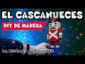 CASCANUECES navideño DIY  la historia y el cuento