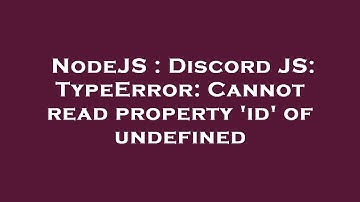 NodeJS : Discord JS: TypeError: Cannot read property 