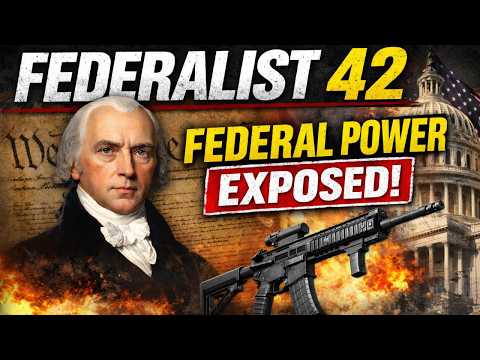 Federalist 42 EXPOSES the Truth About Federal Power