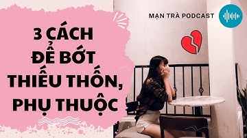❤ 3 Cách để giảm bớt sự thiếu thốn, phụ thuộc trong tình yêu