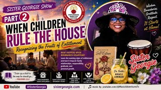 Raising Children with Purpose, Gratitude & Character P2 | Sister Georgie Marathon