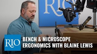 Bench and Microscope Ergonomics for Jewelers with Blaine Lewis