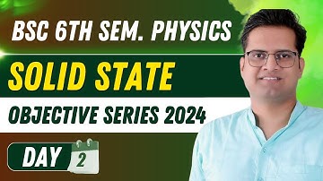 6th Semester Physics 1st Paper Objective Series!Day-2!Solid State & Nuclear Physics!Be DKDian