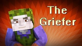 The Griefer (Minecraft Animation)