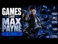 11 Games Like Max Payne You Need to Know