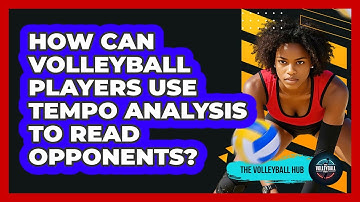 How Can Volleyball Players Use Tempo Analysis To Read Opponents? - The Volleyball Hub