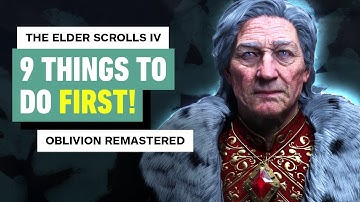 Oblivion Remastered: 9 Best Things to Do FIRST